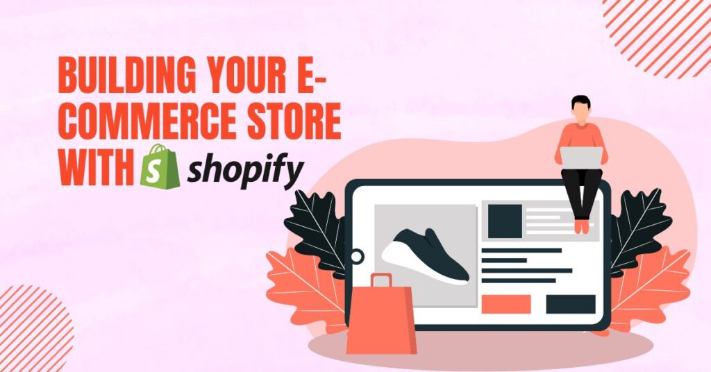 Building Your E-Commerce Store with Shopify